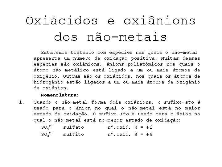 Oxiácidos e oxiânions dos não-metais 1. Estaremos tratando com espécies nas quais o não-metal