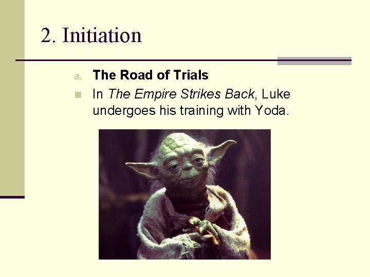 2. Initiation a. n The Road of Trials In The Empire Strikes Back, Luke