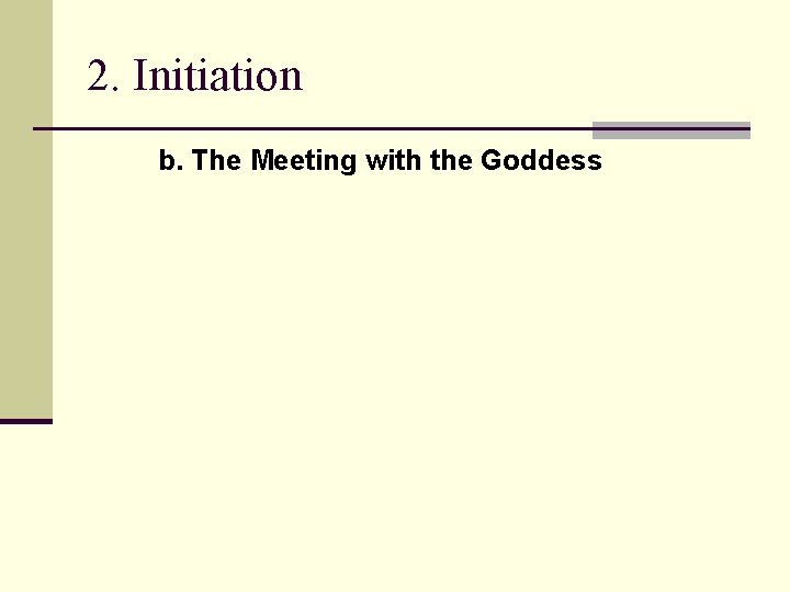 2. Initiation b. The Meeting with the Goddess 