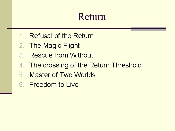 Return 1. Refusal of the Return 2. The Magic Flight 3. Rescue from Without