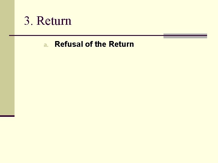 3. Return a. Refusal of the Return 