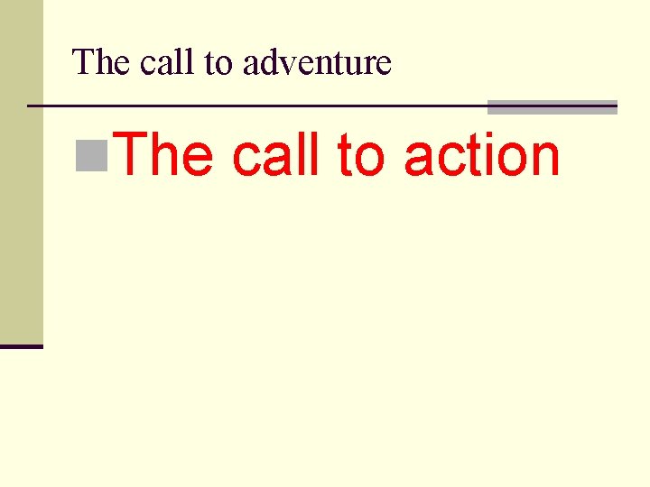 The call to adventure n. The call to action 