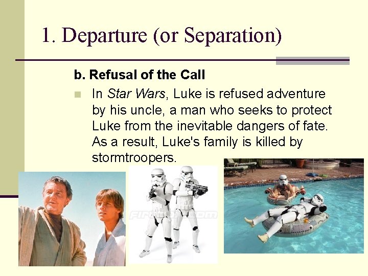 1. Departure (or Separation) b. Refusal of the Call n In Star Wars, Luke