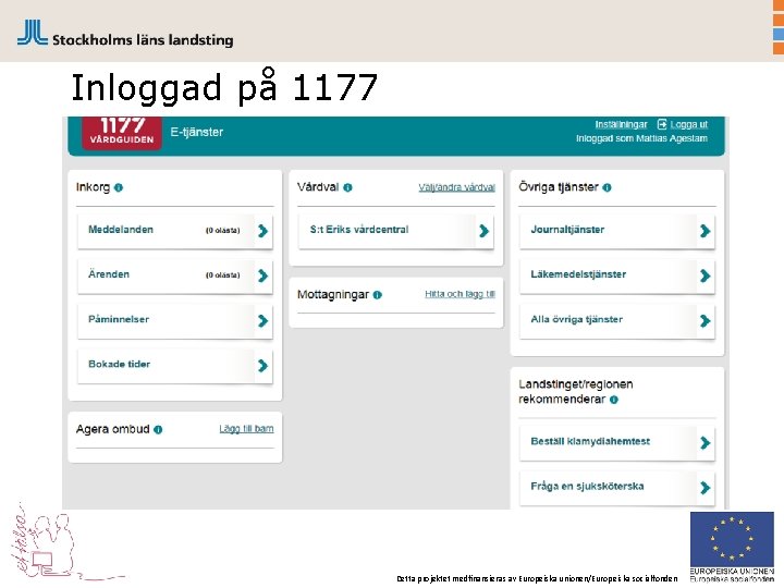 Inloggad på 1177 Detta projektet medfinansieras av Europeiska unionen/Europeiska socialfonden 