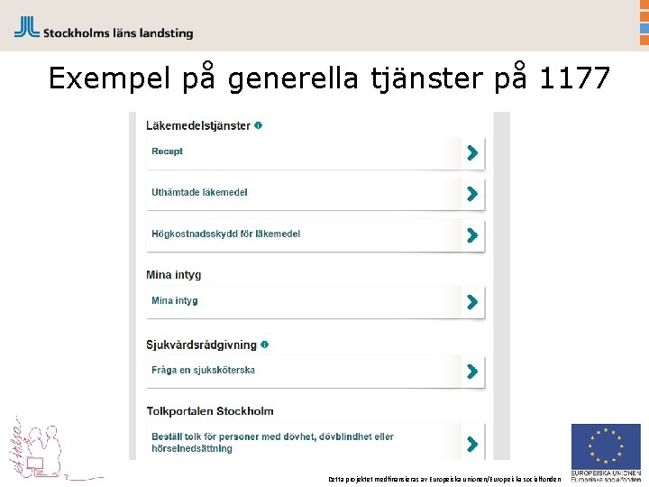 Exempel på generella tjänster på 1177 Detta projektet medfinansieras av Europeiska unionen/Europeiska socialfonden 