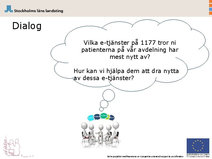 Dialog Vilka e-tjänster på 1177 tror ni patienterna på vår avdelning har mest nytt