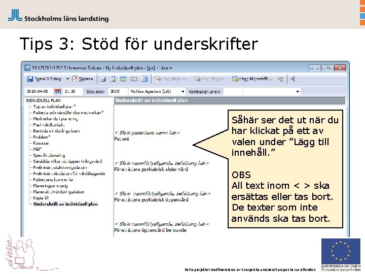 Tips 3: Stöd för underskrifter Såhär ser det ut när du har klickat på