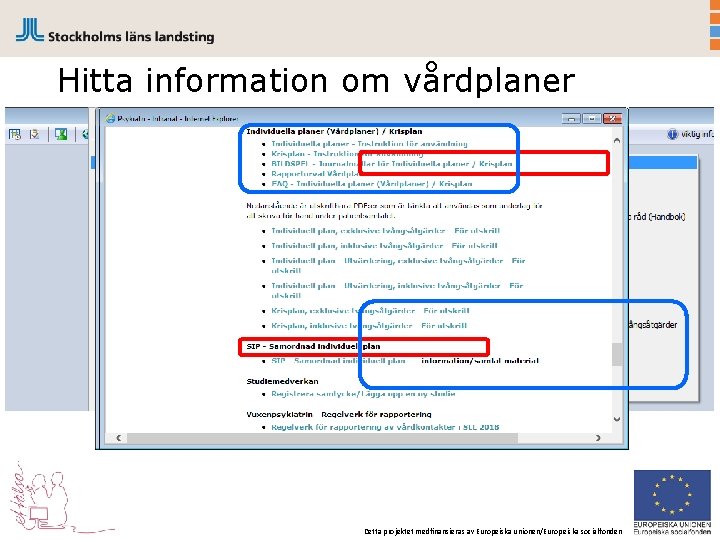 Hitta information om vårdplaner Detta projektet medfinansieras av Europeiska unionen/Europeiska socialfonden 