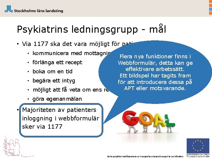 Psykiatrins ledningsgrupp - mål • Via 1177 ska det vara möjligt för patienten att: