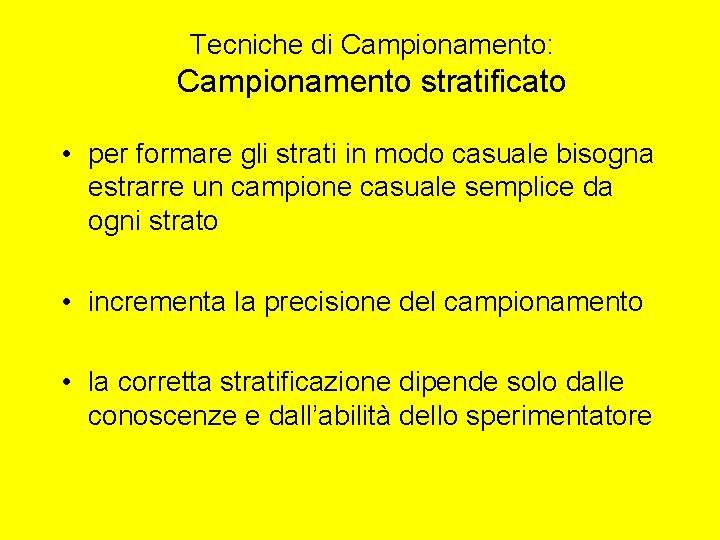 Tecniche di Campionamento: Campionamento stratificato • per formare gli strati in modo casuale bisogna Tecniche di Campionamento: Campionamento stratificato • per formare gli strati in modo casuale bisogna