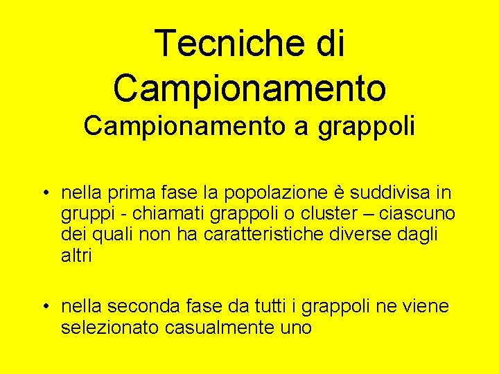 Tecniche di Campionamento a grappoli • nella prima fase la popolazione è suddivisa in Tecniche di Campionamento a grappoli • nella prima fase la popolazione è suddivisa in