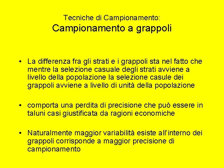 Tecniche di Campionamento: Campionamento a grappoli • La differenza fra gli strati e i Tecniche di Campionamento: Campionamento a grappoli • La differenza fra gli strati e i
