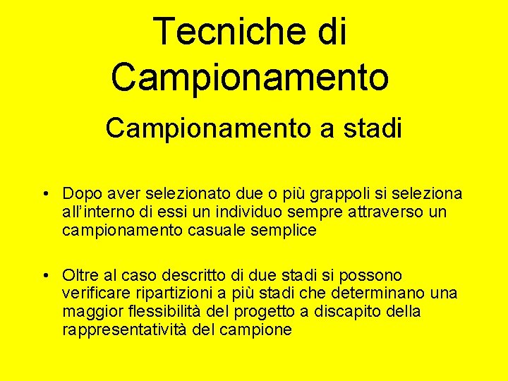 Tecniche di Campionamento a stadi • Dopo aver selezionato due o più grappoli si Tecniche di Campionamento a stadi • Dopo aver selezionato due o più grappoli si