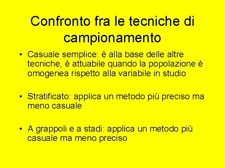 Confronto fra le tecniche di campionamento • Casuale semplice: è alla base delle altre Confronto fra le tecniche di campionamento • Casuale semplice: è alla base delle altre