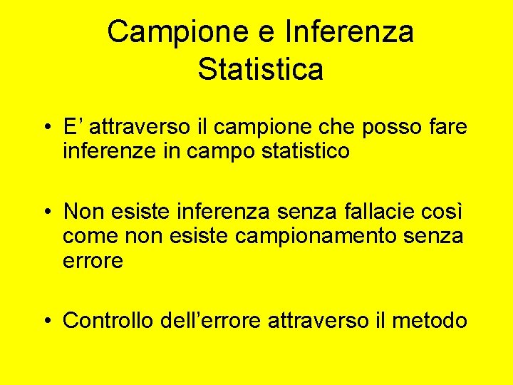 Campione e Inferenza Statistica • E’ attraverso il campione che posso fare inferenze in Campione e Inferenza Statistica • E’ attraverso il campione che posso fare inferenze in
