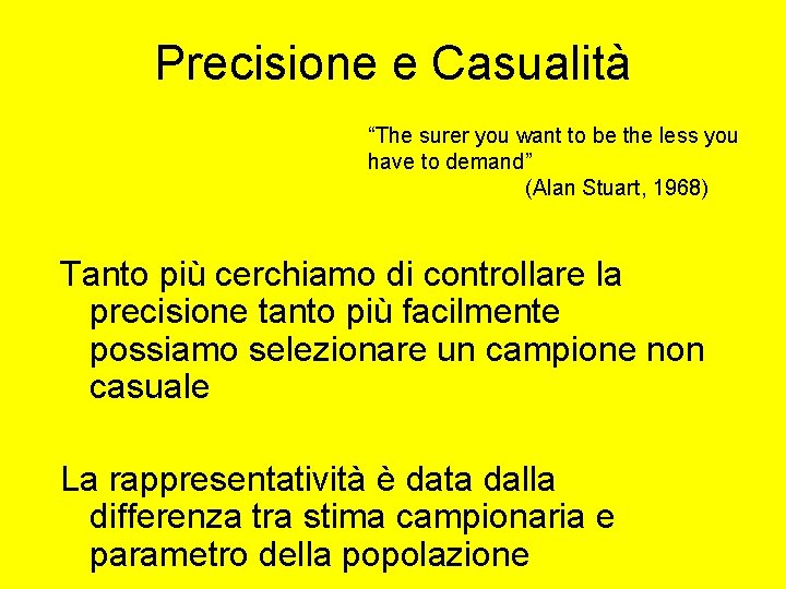 Precisione e Casualità “The surer you want to be the less you have to Precisione e Casualità “The surer you want to be the less you have to