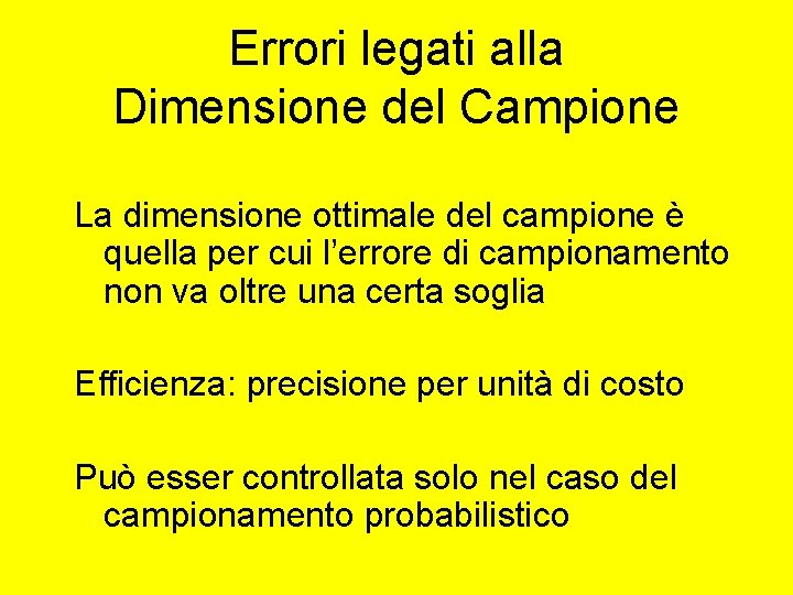 Errori legati alla Dimensione del Campione La dimensione ottimale del campione è quella per Errori legati alla Dimensione del Campione La dimensione ottimale del campione è quella per