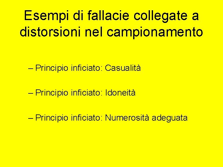 Esempi di fallacie collegate a distorsioni nel campionamento – Principio inficiato: Casualità – Principio Esempi di fallacie collegate a distorsioni nel campionamento – Principio inficiato: Casualità – Principio