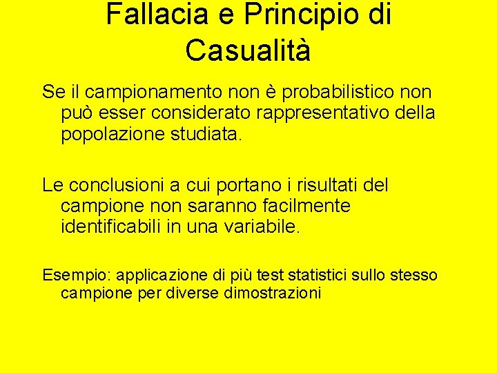 Fallacia e Principio di Casualità Se il campionamento non è probabilistico non può esser Fallacia e Principio di Casualità Se il campionamento non è probabilistico non può esser