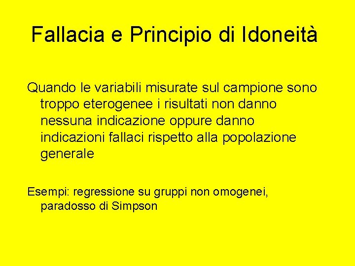 Fallacia e Principio di Idoneità Quando le variabili misurate sul campione sono troppo eterogenee Fallacia e Principio di Idoneità Quando le variabili misurate sul campione sono troppo eterogenee