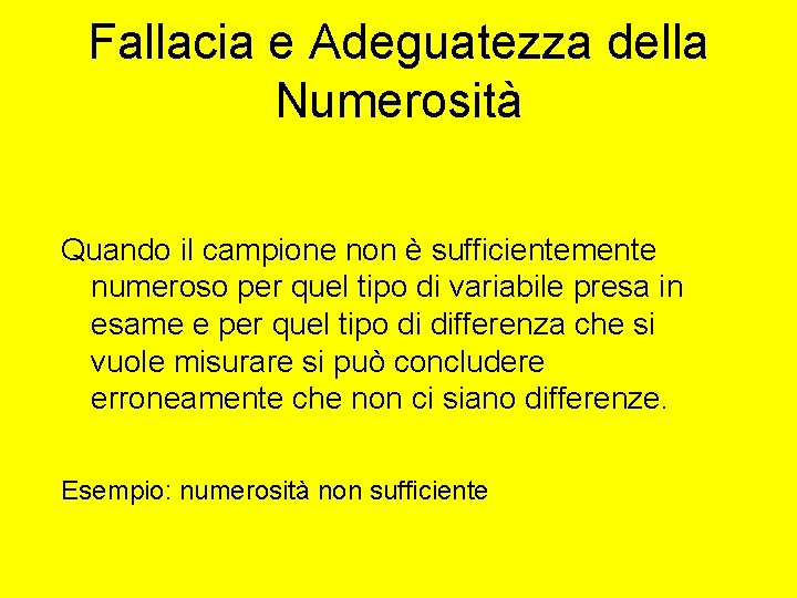 Fallacia e Adeguatezza della Numerosità Quando il campione non è sufficientemente numeroso per quel Fallacia e Adeguatezza della Numerosità Quando il campione non è sufficientemente numeroso per quel