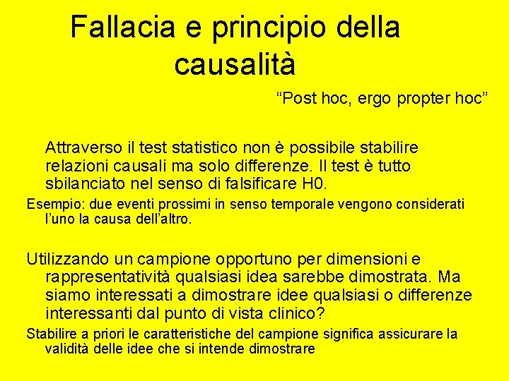 Fallacia e principio della causalità “Post hoc, ergo propter hoc” Attraverso il test statistico Fallacia e principio della causalità “Post hoc, ergo propter hoc” Attraverso il test statistico