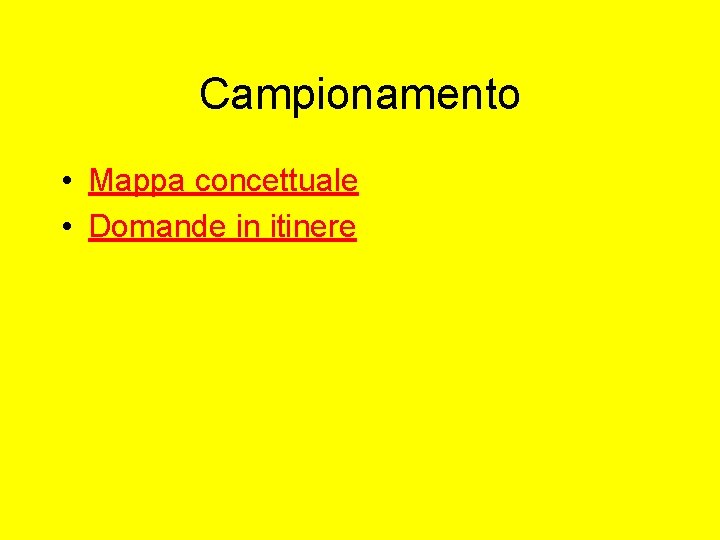 Campionamento • Mappa concettuale • Domande in itinere Campionamento • Mappa concettuale • Domande in itinere