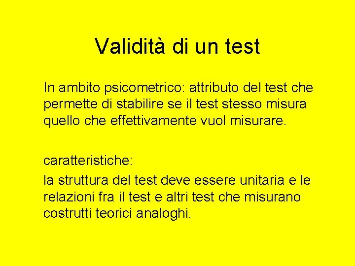 Validità di un test In ambito psicometrico: attributo del test che permette di stabilire Validità di un test In ambito psicometrico: attributo del test che permette di stabilire