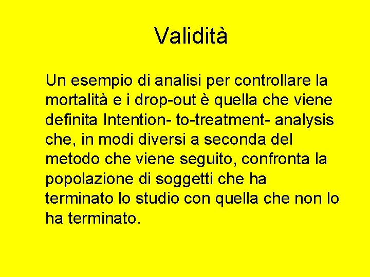 Validità Un esempio di analisi per controllare la mortalità e i drop-out è quella Validità Un esempio di analisi per controllare la mortalità e i drop-out è quella