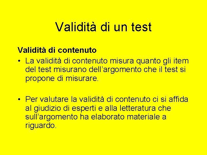 Validità di un test Validità di contenuto • La validità di contenuto misura quanto Validità di un test Validità di contenuto • La validità di contenuto misura quanto