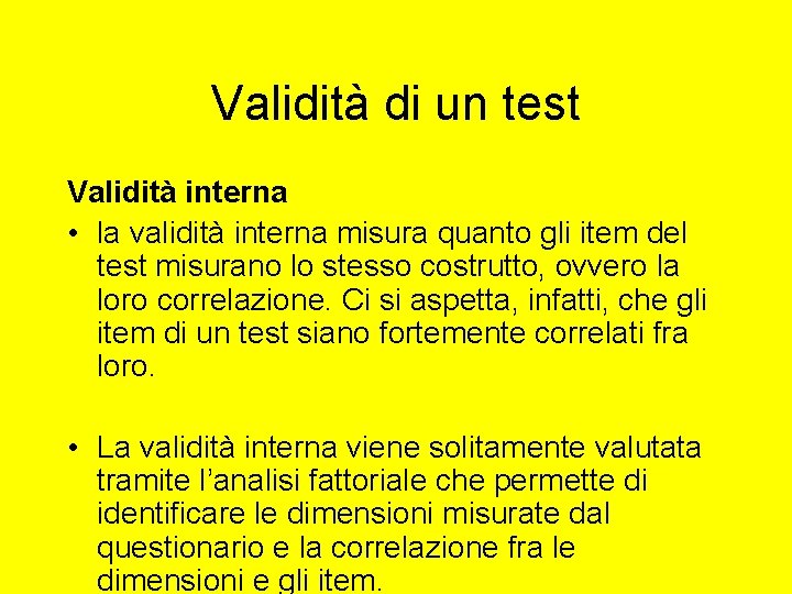 Validità di un test Validità interna • la validità interna misura quanto gli item Validità di un test Validità interna • la validità interna misura quanto gli item
