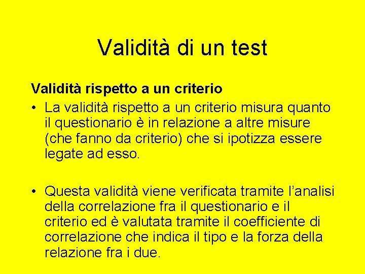 Validità di un test Validità rispetto a un criterio • La validità rispetto a Validità di un test Validità rispetto a un criterio • La validità rispetto a