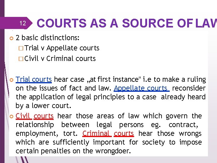 12 COURTS AS A SOURCE OF LAW 2 basic distinctions: � Trial v Appellate