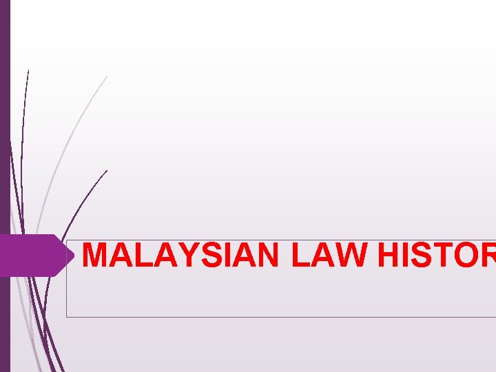 MALAYSIAN LAW HISTOR 