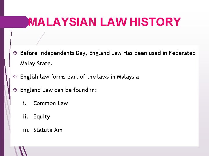 MALAYSIAN LAW HISTORY Before Independents Day, England Law Has been used in Federated Malay