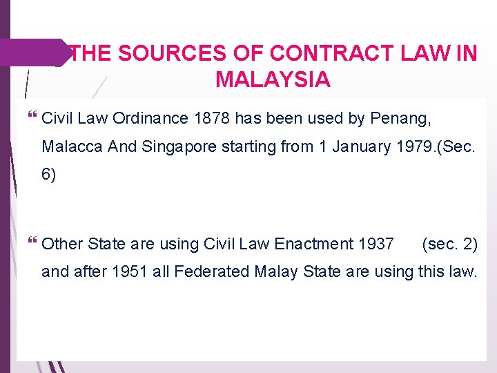 THE SOURCES OF CONTRACT LAW IN MALAYSIA Civil Law Ordinance 1878 has been used