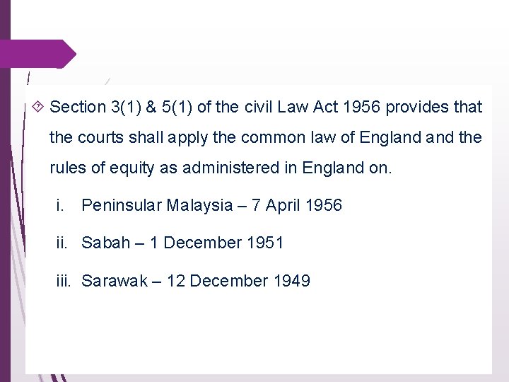  Section 3(1) & 5(1) of the civil Law Act 1956 provides that the