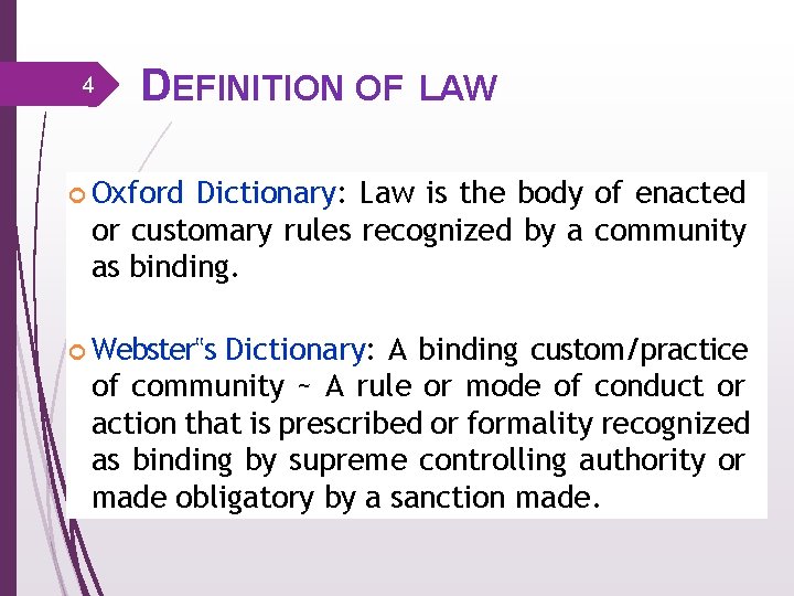 4 DEFINITION OF LAW Oxford Dictionary: Law is the body of enacted or customary