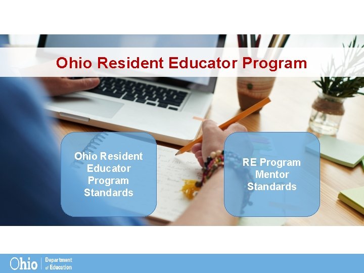 Ohio Resident Educator Program Standards RE Program Mentor Standards 