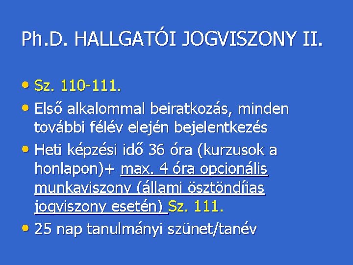 Ph. D. HALLGATÓI JOGVISZONY II. • Sz. 110 -111. • Első alkalommal beiratkozás, minden