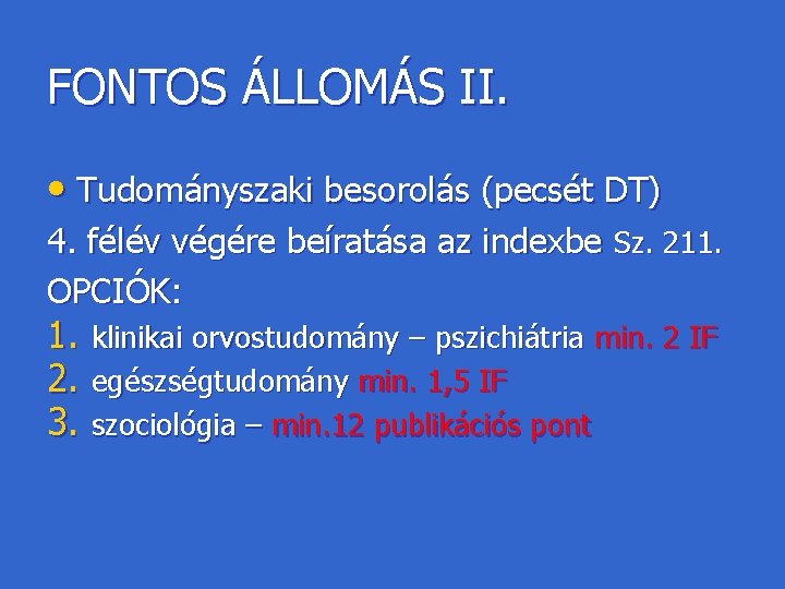 FONTOS ÁLLOMÁS II. • Tudományszaki besorolás (pecsét DT) 4. félév végére beíratása az indexbe