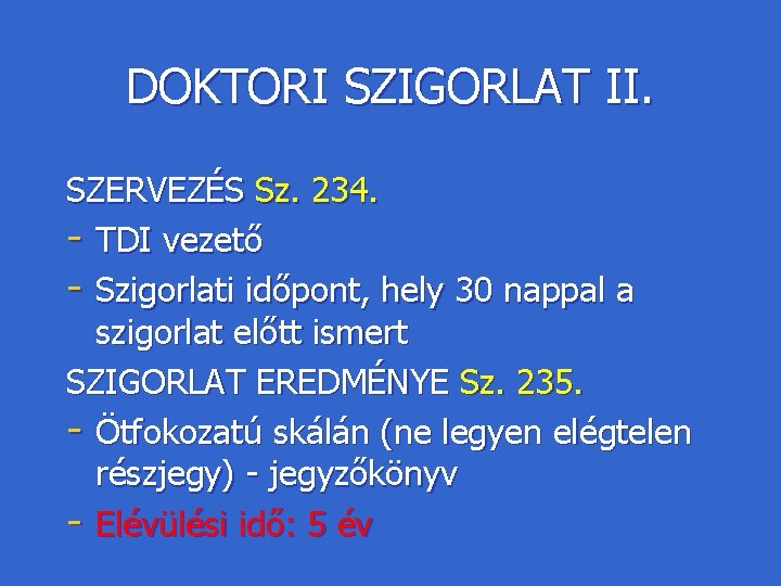 DOKTORI SZIGORLAT II. SZERVEZÉS Sz. 234. - TDI vezető - Szigorlati időpont, hely 30