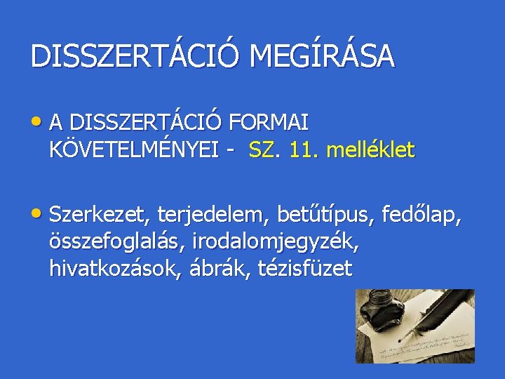 DISSZERTÁCIÓ MEGÍRÁSA • A DISSZERTÁCIÓ FORMAI KÖVETELMÉNYEI - SZ. 11. melléklet • Szerkezet, terjedelem,