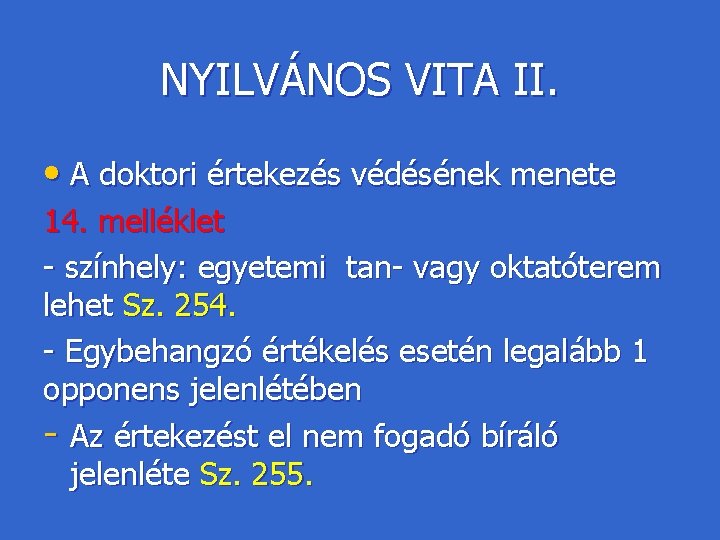 NYILVÁNOS VITA II. • A doktori értekezés védésének menete 14. melléklet - színhely: egyetemi
