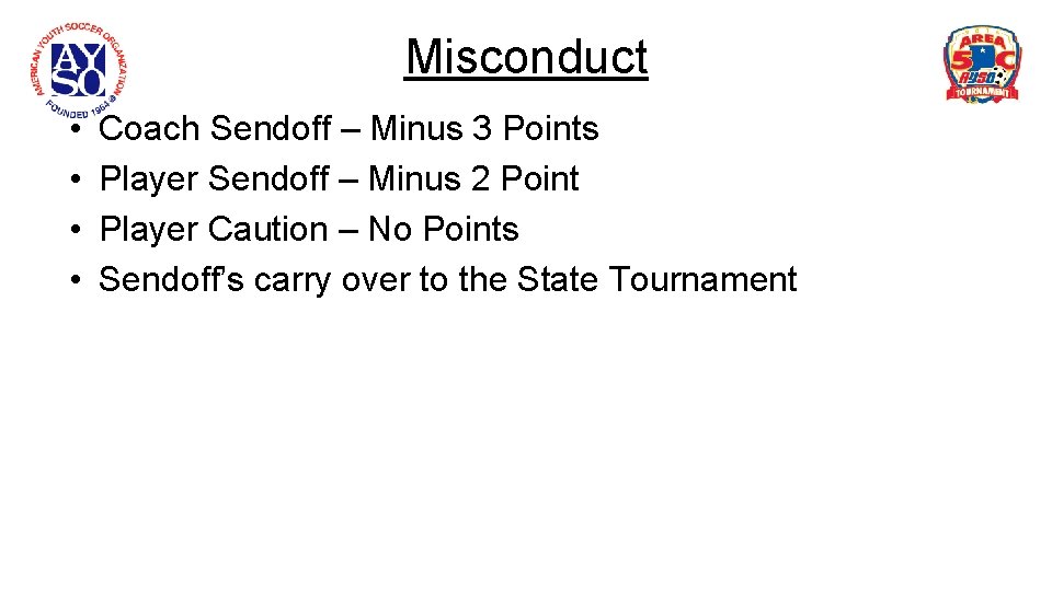 Misconduct • • Coach Sendoff – Minus 3 Points Player Sendoff – Minus 2