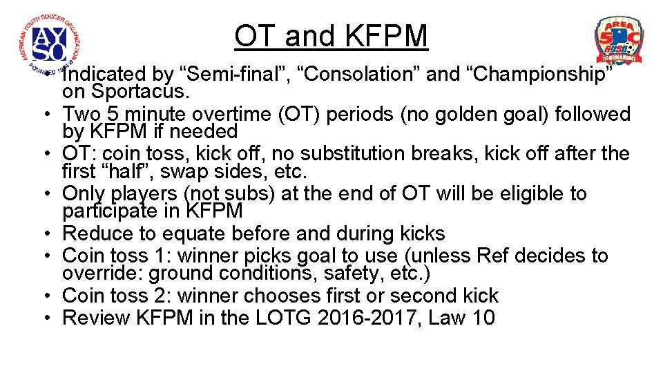 OT and KFPM • Indicated by “Semi-final”, “Consolation” and “Championship” on Sportacus. • Two