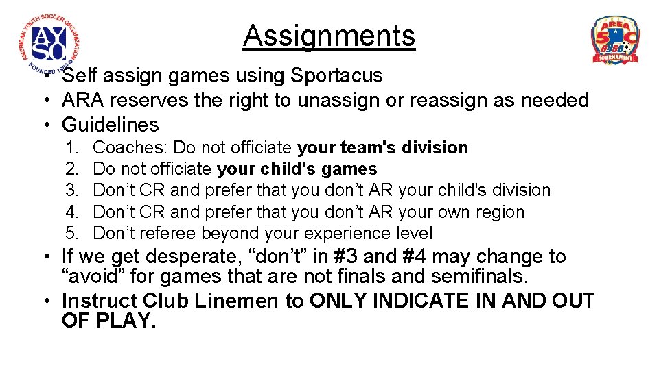 Assignments • Self assign games using Sportacus • ARA reserves the right to unassign