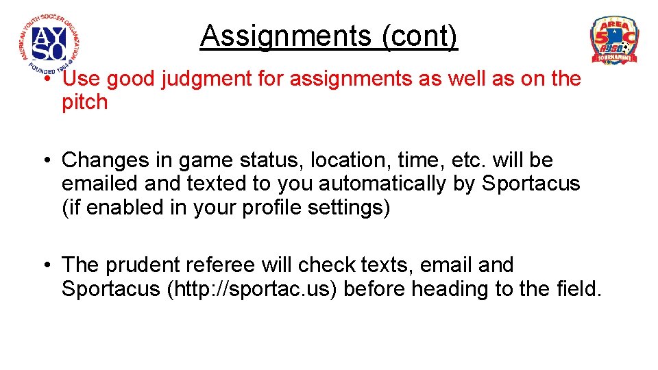 Assignments (cont) • Use good judgment for assignments as well as on the pitch