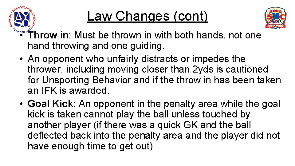 Law Changes (cont) • Throw in: Must be thrown in with both hands, not