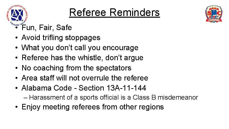 Referee Reminders • • Fun, Fair, Safe Avoid trifling stoppages What you don’t call